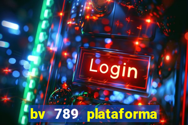 bv 789 plataforma de jogos